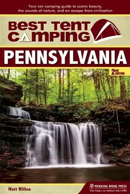 Bester Zelt-Campingplatz: Pennsylvania: Ihr Campingführer für landschaftliche Schönheit, Naturgeräusche und eine Flucht aus der Zivilisation - Best Tent Camping: Pennsylvania: Your Car-Camping Guide to Scenic Beauty, the Sounds of Nature, and an Escape from Civilization