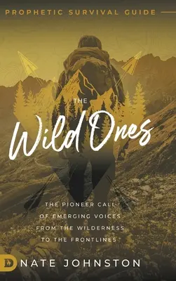 Die Wildlinge: Der Pionierruf der aufstrebenden Stimmen aus der Wildnis an die Frontlinien - The Wild Ones: The Pioneer Call of Emerging Voices from the Wilderness to the Frontlines