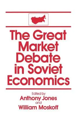 Die große Marktdebatte in der sowjetischen Wirtschaft: Eine Anthologie: Ein Sammelband - The Great Market Debate in Soviet Economics: An Anthology: An Anthology