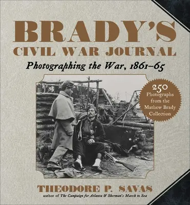 Brady's Bürgerkriegstagebuch: Fotografieren des Krieges 1861-65 - Brady's Civil War Journal: Photographing the War 1861-65
