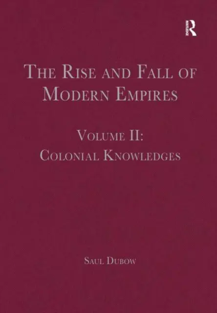 Aufstieg und Fall der modernen Imperien, Band II: Koloniales Wissen - The Rise and Fall of Modern Empires, Volume II: Colonial Knowledges