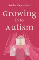 Hineinwachsen in den Autismus - Growing in to Autism