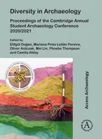 Diversität in der Archäologie: Proceedings of the Cambridge Annual Student Archaeology Conference 2020/2021 - Diversity in Archaeology: Proceedings of the Cambridge Annual Student Archaeology Conference 2020/2021