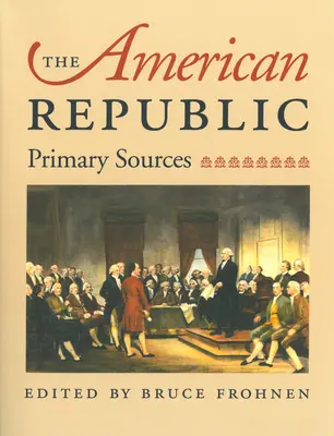 Die amerikanische Republik: Primäre Quellen - The American Republic: Primary Sources