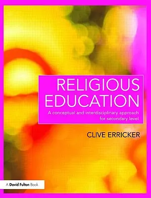 Religiöse Bildung: Ein konzeptioneller und interdisziplinärer Ansatz für die Sekundarstufe - Religious Education: A Conceptual and Interdisciplinary Approach for Secondary Level
