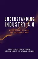 Industrie 4.0 verstehen: KI, das Internet der Dinge und die Zukunft der Arbeit - Understanding Industry 4.0: Ai, the Internet of Things, and the Future of Work