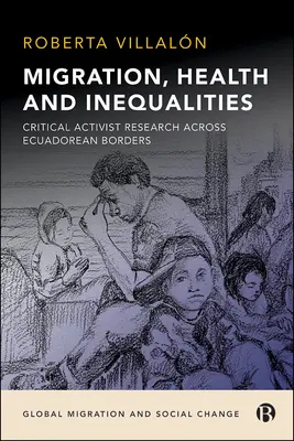 Migration, Gesundheit und Ungleichheiten: Kritische aktivistische Forschung jenseits der ecuadorianischen Grenzen - Migration, Health, and Inequalities: Critical Activist Research Across Ecuadorean Borders