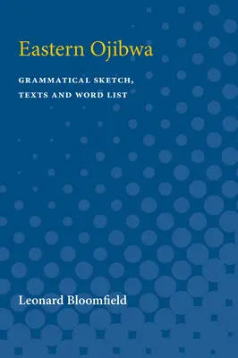 Östliches Ojibwa: Grammatikalische Skizze, Texte und Wortliste - Eastern Ojibwa: Grammatical Sketch, Texts and Word List