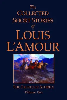 Die gesammelten Kurzgeschichten von Louis l'Amour, Band 2: Grenzlandgeschichten - The Collected Short Stories of Louis l'Amour, Volume 2: Frontier Stories