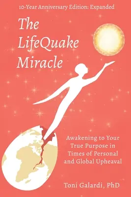 Das LifeQuake-Wunder: Das Erwachen zu Ihrer wahren Bestimmung in Zeiten des persönlichen und globalen Umbruchs - The LifeQuake Miracle: Awakening to Your True Purpose in Times of Personal and Global Upheaval