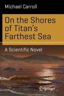 An den Ufern von Titans fernstem Meer: Ein Wissenschaftsroman - On the Shores of Titan's Farthest Sea: A Scientific Novel