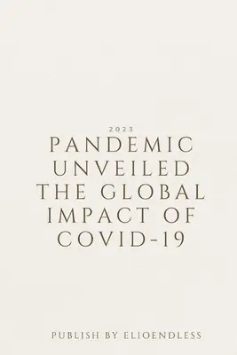 Pandemie enthüllt Die globalen Auswirkungen von COVID-19 - Pandemic Unveiled The Global Impact of COVID-19