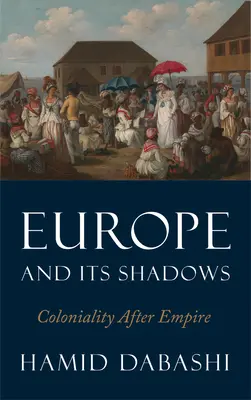 Europa und seine Schatten: Kolonialität nach dem Imperium - Europe and Its Shadows: Coloniality After Empire