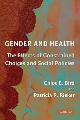 Geschlecht und Gesundheit: Die Auswirkungen von Entscheidungszwängen und sozialpolitischen Maßnahmen - Gender and Health: The Effects of Constrained Choices and Social Policies