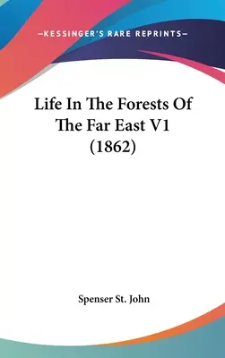 Das Leben in den Wäldern des Fernen Ostens V1 (1862) - Life In The Forests Of The Far East V1 (1862)