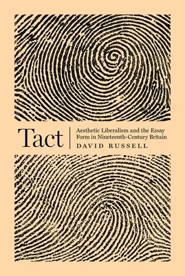 Takt: Ästhetischer Liberalismus und die Aufsatzform im Großbritannien des neunzehnten Jahrhunderts - Tact: Aesthetic Liberalism and the Essay Form in Nineteenth-Century Britain