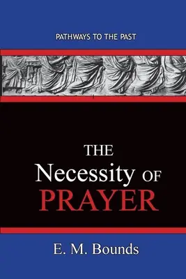 Die Notwendigkeit des Gebetes: Wege in die Vergangenheit - The Necessity of Prayer: Pathways To The Past