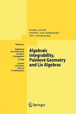 Algebraische Integrabilität, Painlev-Geometrie und Lie-Algebren - Algebraic Integrability, Painlev Geometry and Lie Algebras