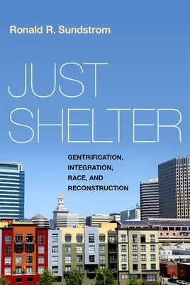 Gerechte Unterbringung: Gentrifizierung, Integration, Ethnie und Wiederaufbau - Just Shelter: Gentrification, Integration, Race, and Reconstruction
