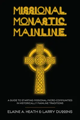 Missional. Monastisch. Mainline. - Missional. Monastic. Mainline.