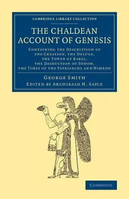 Der chaldäische Bericht der Genesis: Mit der Beschreibung der Schöpfung, des Sündenfalls, der Sintflut, des Turmbaus zu Babel und der Zerstörung Sodoms, - The Chaldean Account of Genesis: Containing the Description of the Creation, the Fall of Man, the Deluge, the Tower of Babel, the Desruction of Sodom,