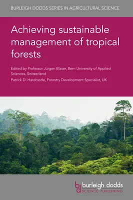 Nachhaltige Bewirtschaftung der Tropenwälder - Achieving Sustainable Management of Tropical Forests