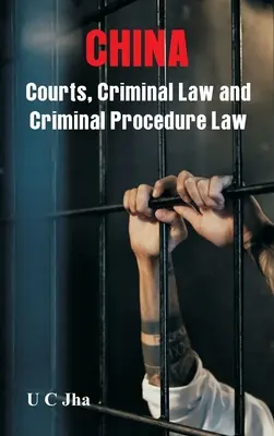 China: Gerichtswesen, Strafrecht und Strafprozessrecht - China: Courts, Criminal Law and Criminal Procedure Law