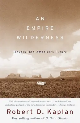 Ein Imperium in der Wildnis: Reisen in Amerikas Zukunft - An Empire Wilderness: Travels into America's Future