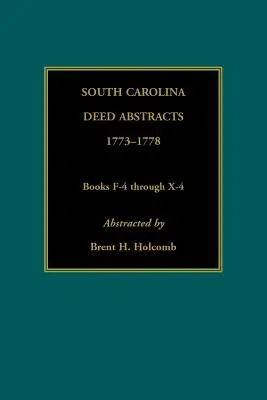 South Carolina Urkundenauszüge, 1773-1778, Bücher F-4 bis X-4 - South Carolina Deed Abstracts, 1773-1778, Books F-4 through X-4