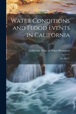 Wasserbedingungen und Hochwasserereignisse in Kalifornien: Nr.202-77 - Water Conditions and Flood Events in California: No.202-77