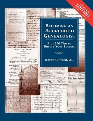 Ein akkreditierter Genealoge werden: Plus 100 Tipps für Ihren Erfolg (überarbeitet) - Becoming an Accredited Genealogist: Plus 100 Tips to Ensure Your Success (Revised)