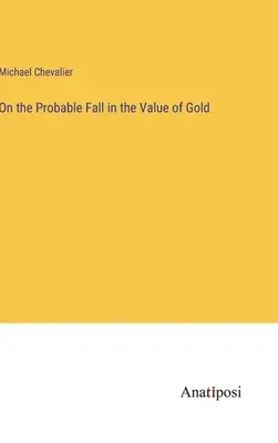 Über den wahrscheinlichen Wertverfall des Goldes - On the Probable Fall in the Value of Gold