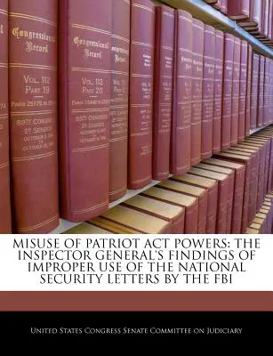 Missbrauch der Befugnisse des Patriot ACT: Die Feststellungen des Generalinspekteurs zum unsachgemäßen Gebrauch der National Security Letters durch das FBI - Misuse of Patriot ACT Powers: The Inspector General's Findings of Improper Use of the National Security Letters by the FBI