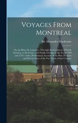 Reisen von Montreal [Mikroform]: auf dem Fluss St. Laurence, durch den Kontinent Nordamerika, zu den gefrorenen und pazifischen Ozeanen, in den Jahren 1 - Voyages From Montreal [microform]: on the River St. Laurence, Through the Continent of North America, to the Frozen and Pacific Oceans, in the Years 1