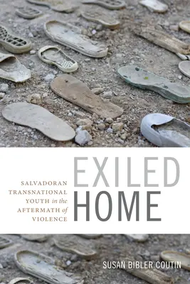 Exil in der Heimat: Salvadorianische transnationale Jugendliche in den Nachwehen der Gewalt - Exiled Home: Salvadoran Transnational Youth in the Aftermath of Violence