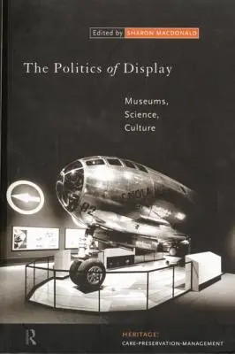 Die Politik der Ausstellung: Museen, Wissenschaft, Kultur - The Politics of Display: Museums, Science, Culture