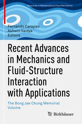 Jüngste Fortschritte in der Mechanik und Fluid-Struktur-Interaktion mit Anwendungen: Der Bong Jae Chung Gedenkband - Recent Advances in Mechanics and Fluid-Structure Interaction with Applications: The Bong Jae Chung Memorial Volume