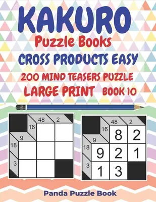 Kakuro Puzzle Bücher Cross Products Easy - 200 Mind Teasers Puzzle - Großdruck - Buch 10: Logikspiele für Erwachsene - Denkspiele Bücher für Erwachsene - Min - Kakuro Puzzle Books Cross Products Easy - 200 Mind Teasers Puzzle - Large Print - Book 10: Logic Games For Adults - Brain Games Books For Adults - Min