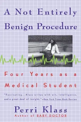 Ein nicht ganz ungefährlicher Eingriff: Vier Jahre als Medizinstudent - A Not Entirely Benign Procedure: Four Years As A Medical Student