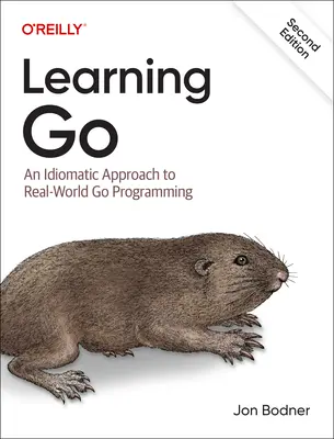 Go lernen: Eine idiomatische Annäherung an die reale Welt der Go-Programmierung - Learning Go: An Idiomatic Approach to Real-World Go Programming