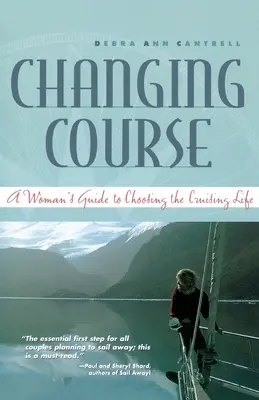 Den Kurs ändern: Ein Leitfaden für Frauen, die sich für ein Leben auf dem Meer entscheiden - Changing Course: A Woman's Guide to Choosing the Cruising Life