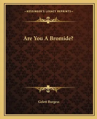 Sind Sie ein Bromid? - Are You A Bromide?