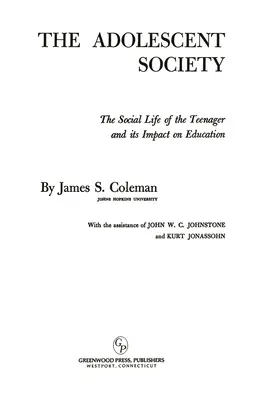 Die Gesellschaft der Heranwachsenden: Das soziale Leben von Teenagern und seine Auswirkungen auf die Bildung - The Adolescent Society: The Social Life of the Teenager and its Impact on Education