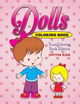 Puppen-Malbuch: Spielzeug-Malbuch-Edition - Dolls Coloring Book: Toys Coloring Book Edition