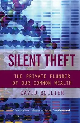 Stiller Diebstahl: Der private Raubbau an unserem gemeinsamen Reichtum - Silent Theft: The Private Plunder of Our Common Wealth