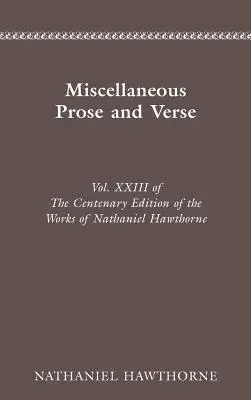 Hundertjährige Ausgabe der Werke Nathaniel Hawthornes: Verschiedene Prosa und Verse - Centenary Ed Works Nathaniel Hawthorne: Miscellaneous Prose and Verse