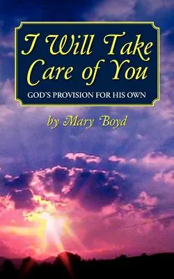 Ich werde mich um dich kümmern, Gottes Vorsorge für die Seinen - I Will Take Care of You, God's Provision for His Own