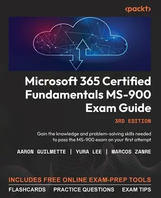 Microsoft 365 Certified Fundamentals MS-900 Prüfungshandbuch - Dritte Ausgabe: Erwerben Sie das Wissen und die Problemlösungsfähigkeiten, die Sie benötigen, um die MS-900-Prüfung zu bestehen. - Microsoft 365 Certified Fundamentals MS-900 Exam Guide - Third Edition: Gain the knowledge and problem-solving skills needed to pass the MS-900 exam o