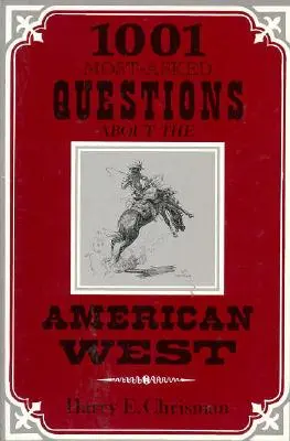 1001 meist gestellte Fragen zum amerikanischen Westen - 1001 Most Asked Questions American West