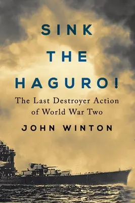 Versenken Sie die Haguro! Die letzte Zerstöreraktion des Zweiten Weltkriegs - Sink the Haguro!: Last Destroyer Action of the Second World War